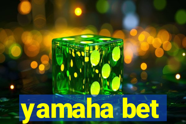 yamaha bet